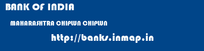 BANK OF INDIA  MAHARASHTRA CHIPLUN CHIPLUN   banks information 